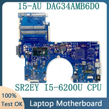 Для HP DAG34AMB6D0 Высококачественная Материнская плата Pavilion 15-AU 15T-AU для ноутбука с процессором SR2EY I5-6200U 100% Полностью работает